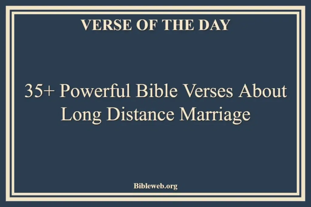 35+ Powerful Bible Verses About Long Distance Marriage