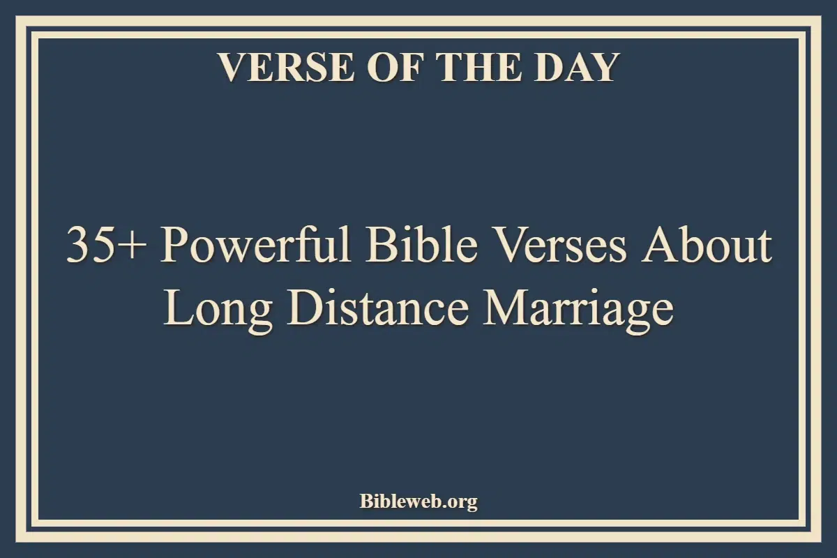 35+ Powerful Bible Verses About Long Distance Marriage