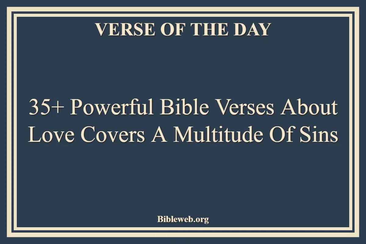 35+ Powerful Bible Verses About Love Covers A Multitude Of Sins