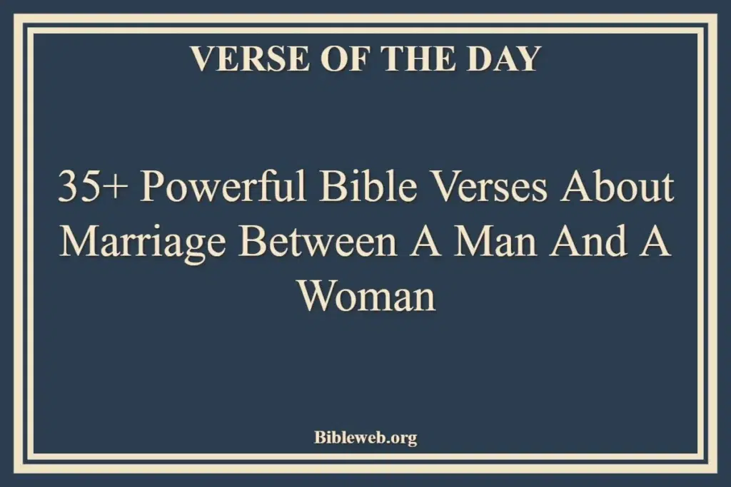 35+ Powerful Bible Verses About Marriage Between A Man And A Woman ...