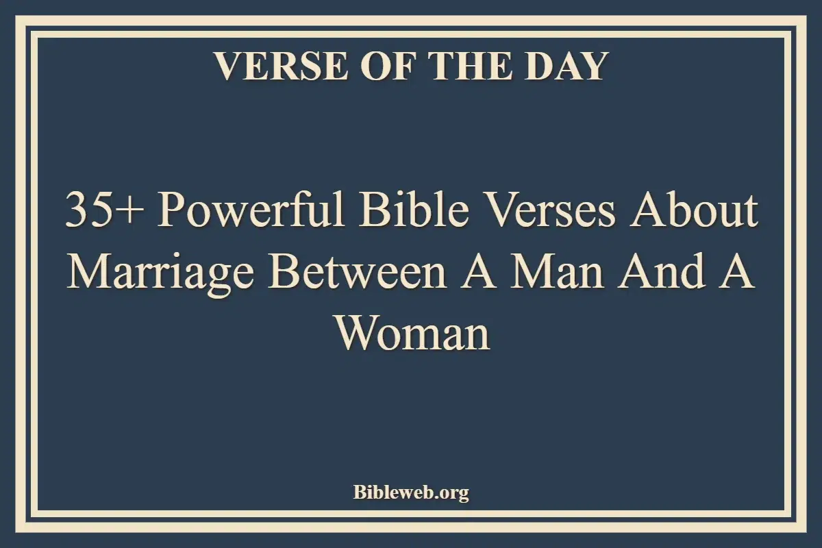 35+ Powerful Bible Verses About Marriage Between A Man And A Woman