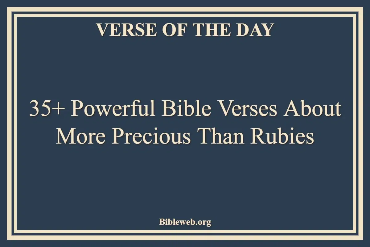 35+ Powerful Bible Verses About More Precious Than Rubies