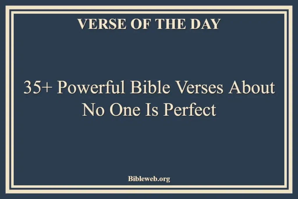 35+ Powerful Bible Verses About No One Is Perfect