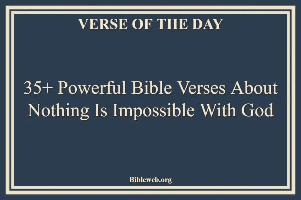 35+ Powerful Bible Verses About Nothing Is Impossible With God