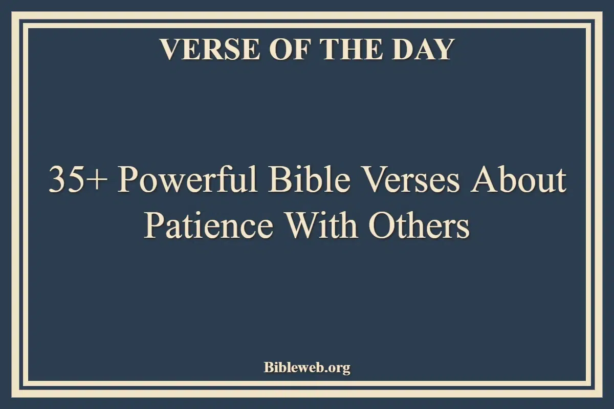 35+ Powerful Bible Verses About Patience With Others