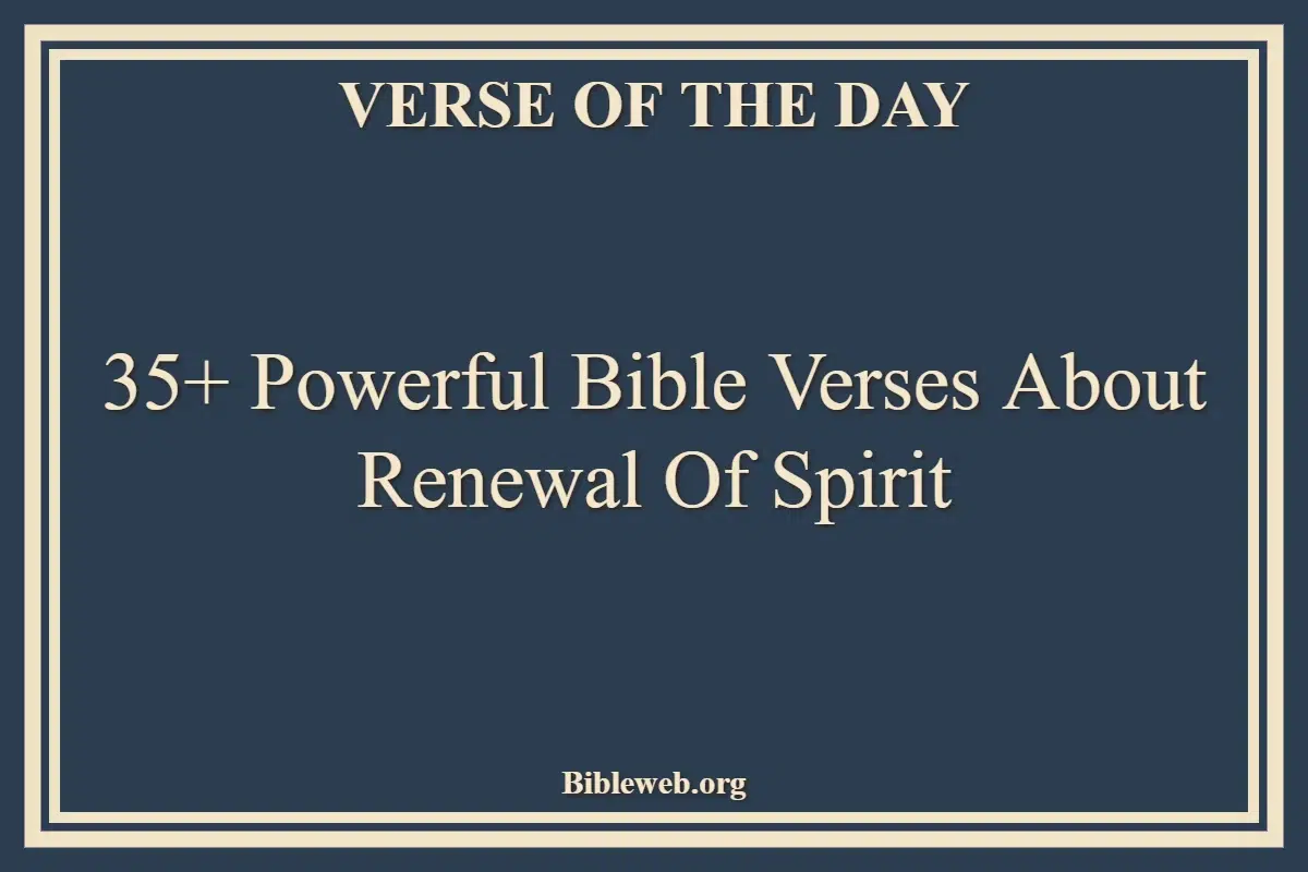 35+ Powerful Bible Verses About Renewal Of Spirit