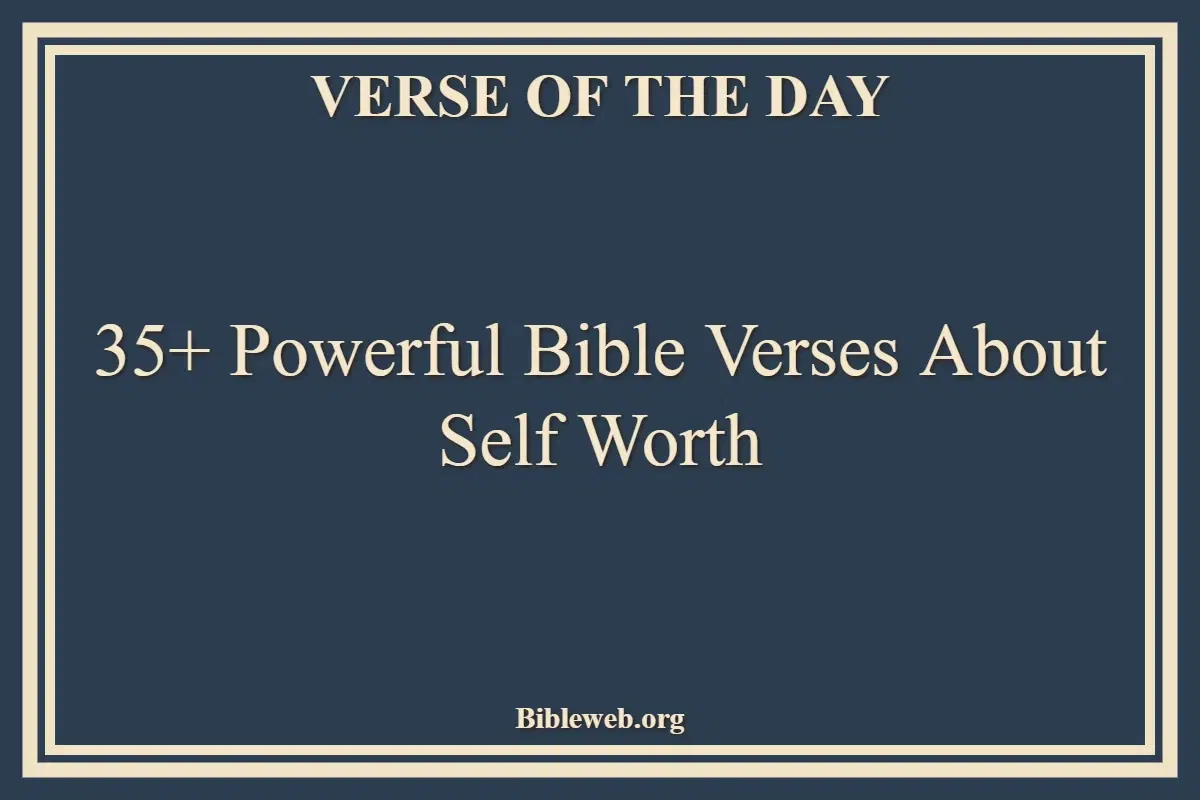 35+ Powerful Bible Verses About Self Worth