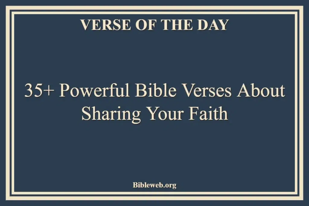 35+ Powerful Bible Verses About Sharing Your Faith