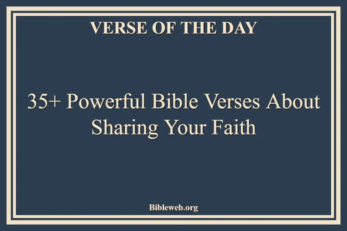 35+ Powerful Bible Verses About Sharing Your Faith
