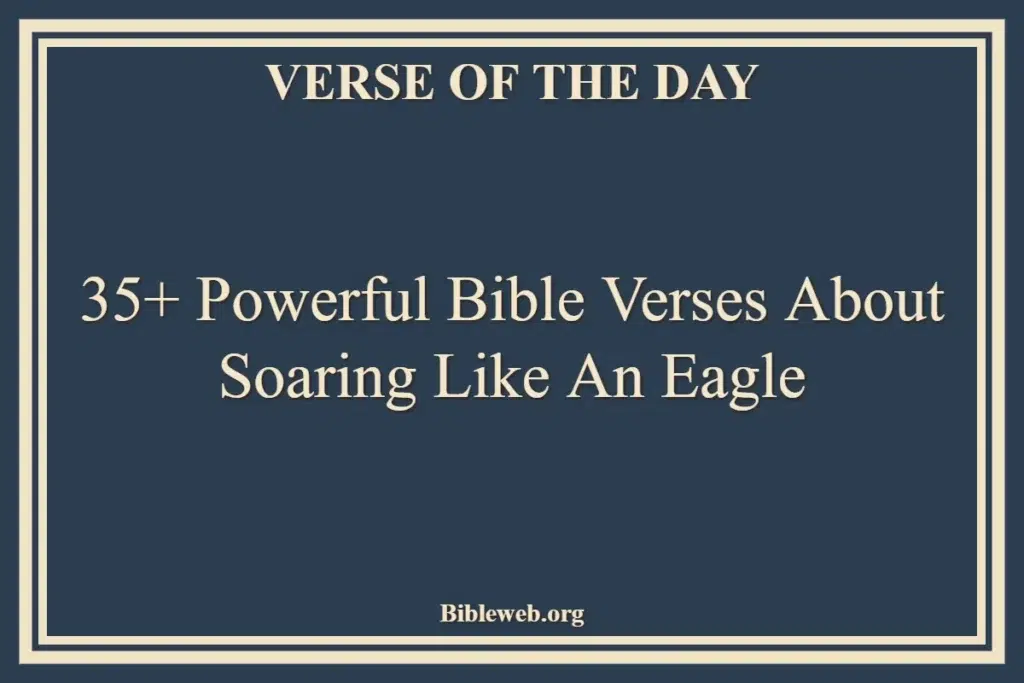 35+ Powerful Bible Verses About Soaring Like An Eagle