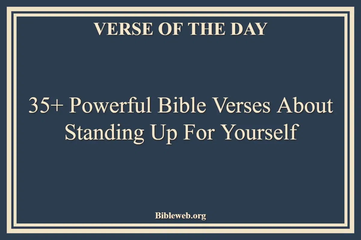 35+ Powerful Bible Verses About Standing Up For Yourself