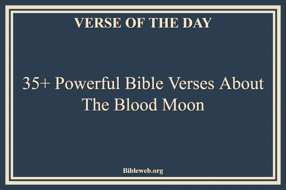 35+ Powerful Bible Verses About The Blood Moon