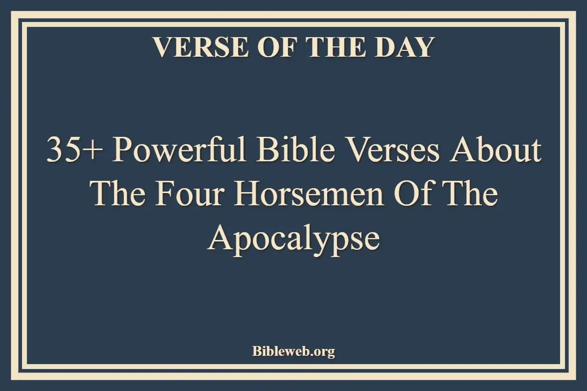 35+ Powerful Bible Verses About The Four Horsemen Of The Apocalypse