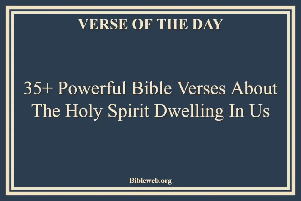 35+ Powerful Bible Verses About The Holy Spirit Dwelling In Us - Bible ...