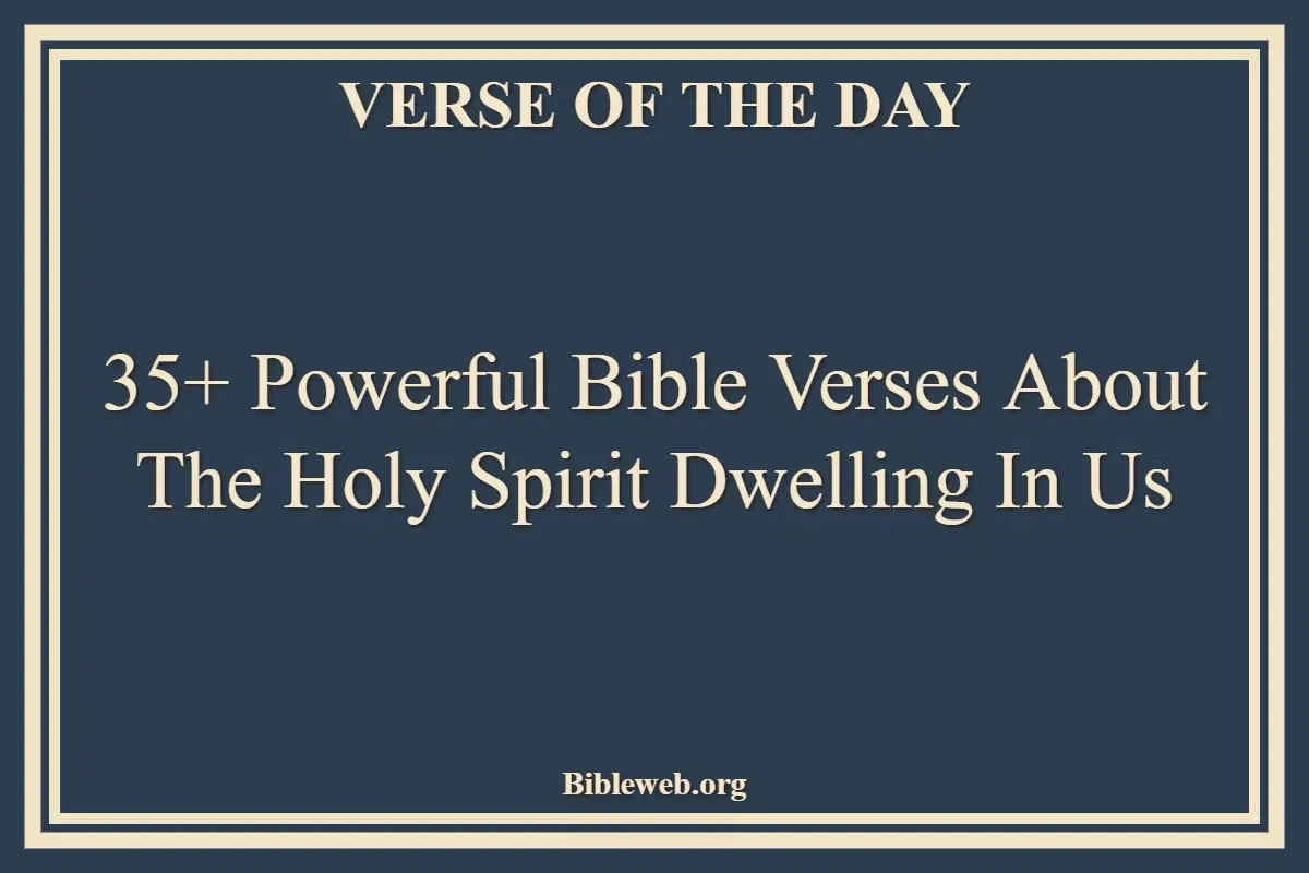 35+ Powerful Bible Verses About The Holy Spirit Dwelling In Us