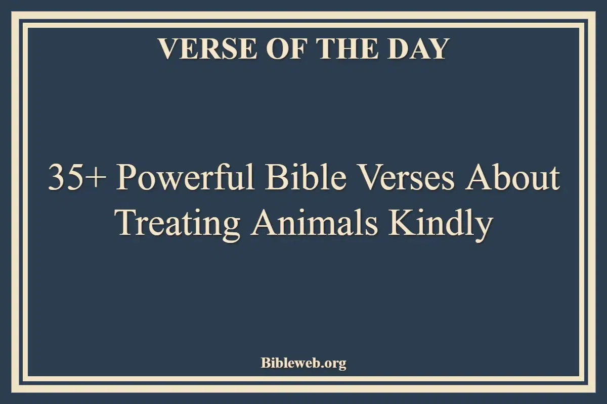 35+ Powerful Bible Verses About Treating Animals Kindly