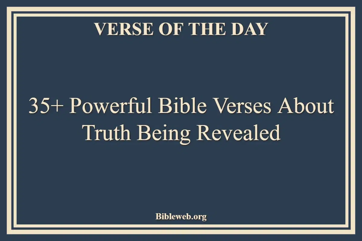 35+ Powerful Bible Verses About Truth Being Revealed