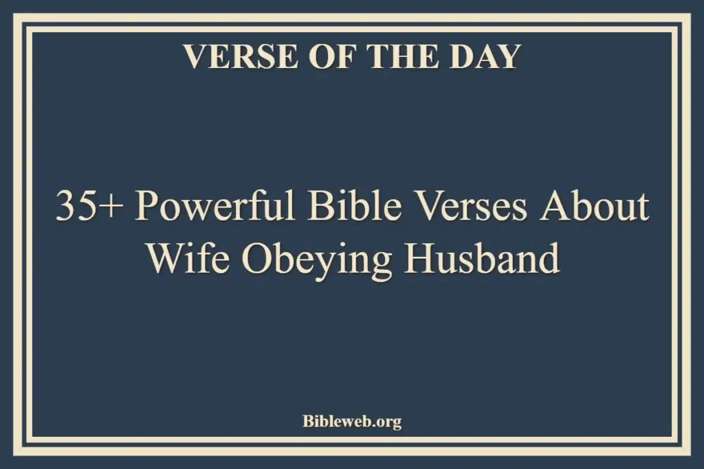 35+ Powerful Bible Verses About Wife Obeying Husband