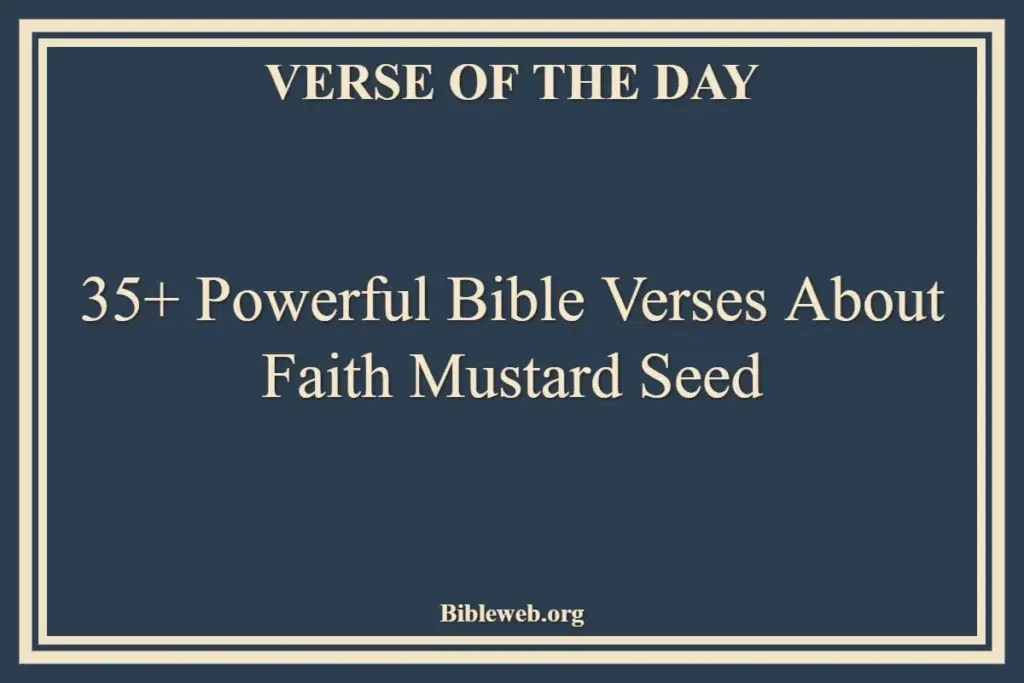 35+ Powerful Bible Verses About Faith Mustard Seed