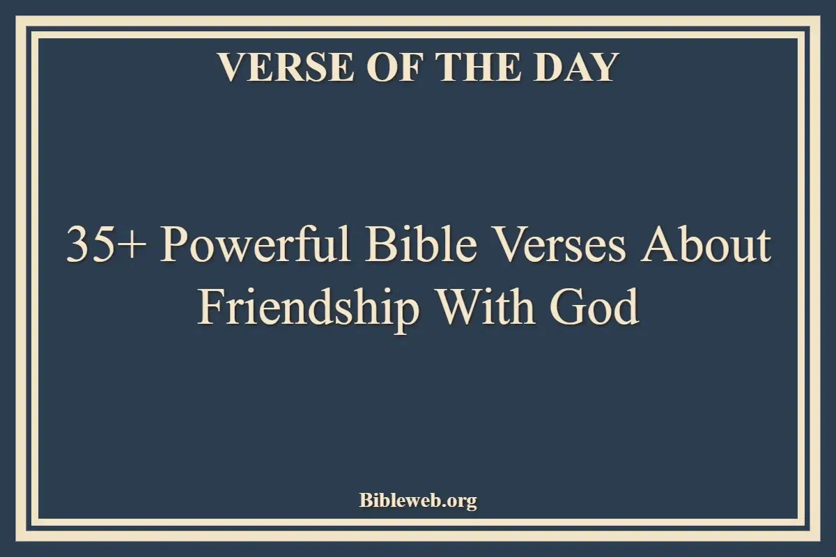 35+ Powerful Bible Verses About Friendship With God