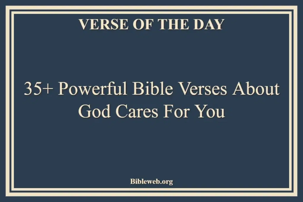 35+ Powerful Bible Verses About God Cares For You
