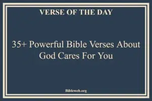 35+ Powerful Bible Verses About God Cares For You