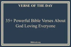 35+ Powerful Bible Verses About God Loving Everyone