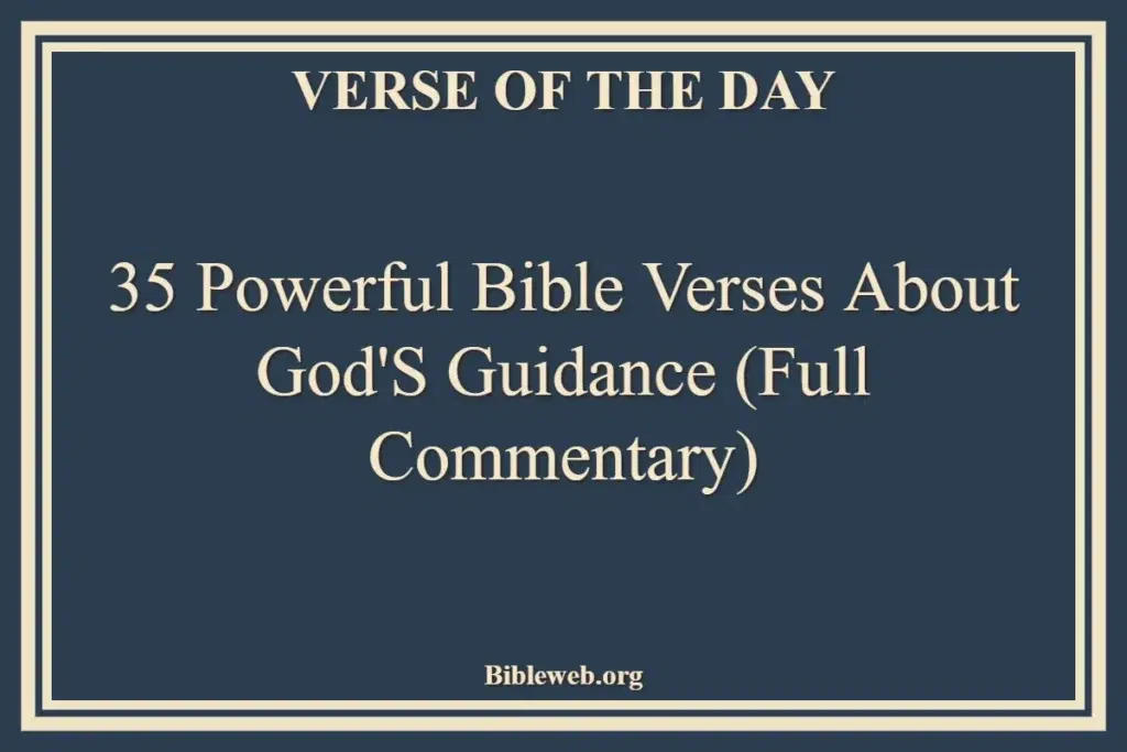 35 Powerful Bible Verses About God's Guidance (Full Commentary)
