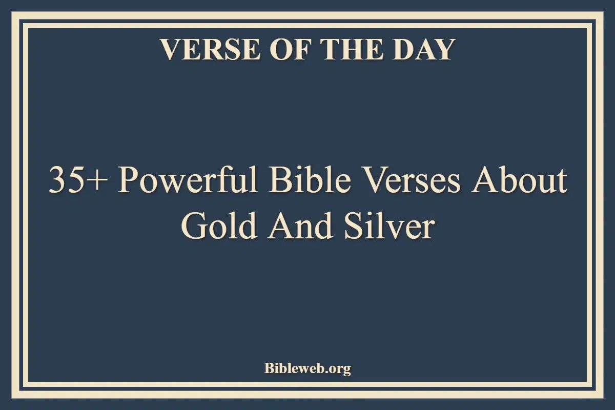 35+ Powerful Bible Verses About Gold And Silver