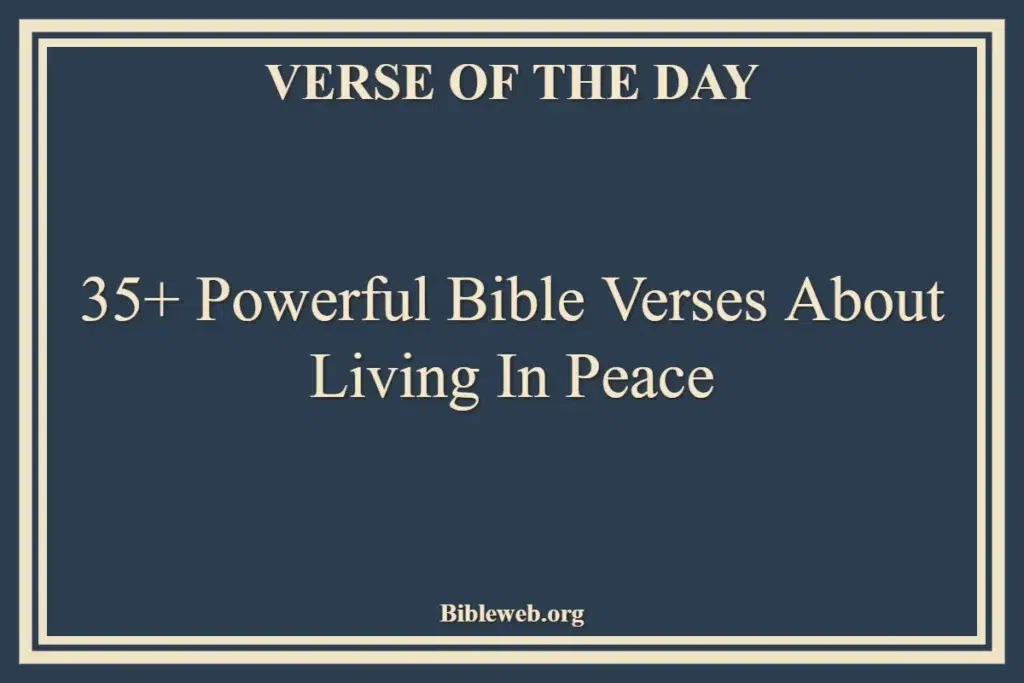 35+ Powerful Bible Verses About Living In Peace