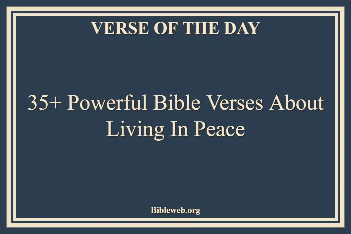 35+ Powerful Bible Verses About Living In Peace