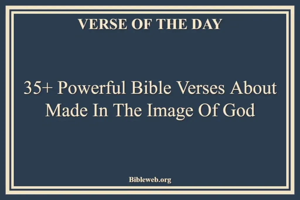 35+ Powerful Bible Verses About Made In The Image Of God