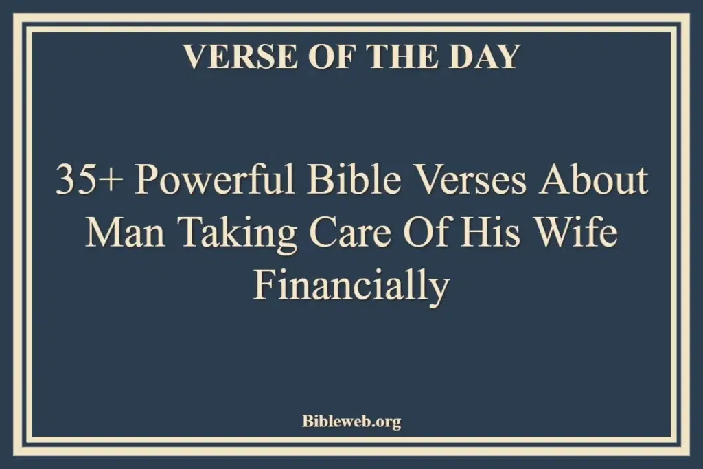 35+ Powerful Bible Verses About Man Taking Care Of His Wife Financially