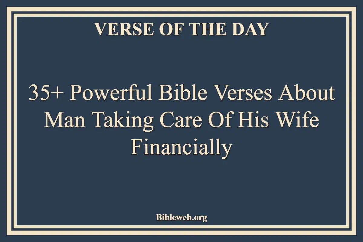 35+ Powerful Bible Verses About Man Taking Care Of His Wife Financially