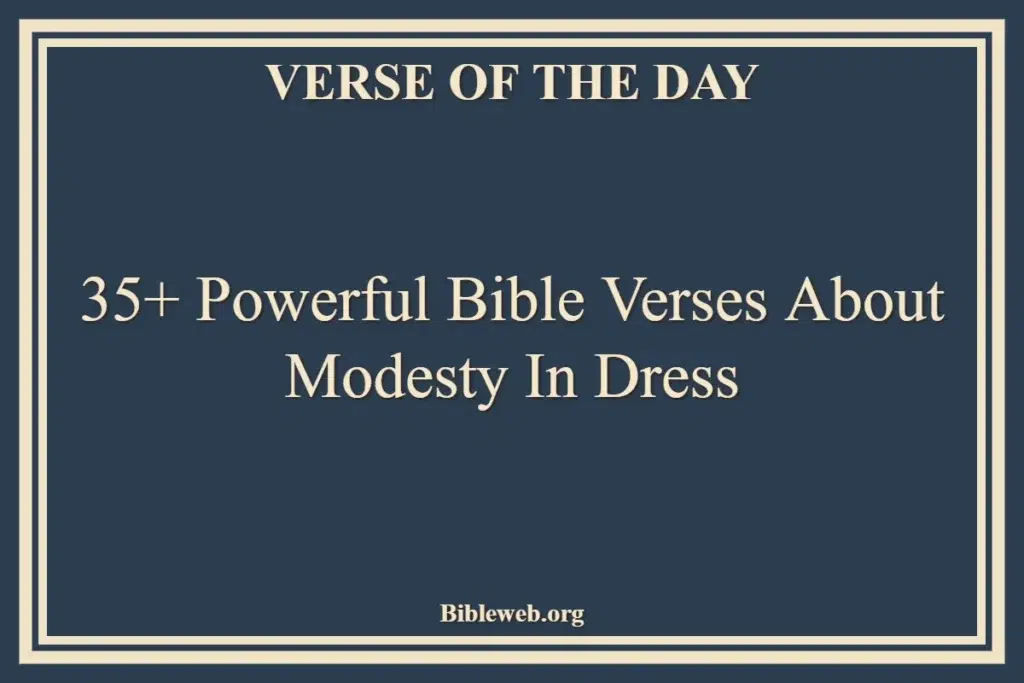 35+ Powerful Bible Verses About Modesty In Dress