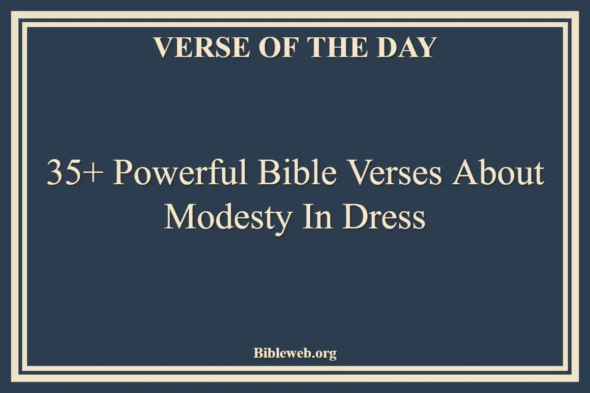 35+ Powerful Bible Verses About Modesty In Dress