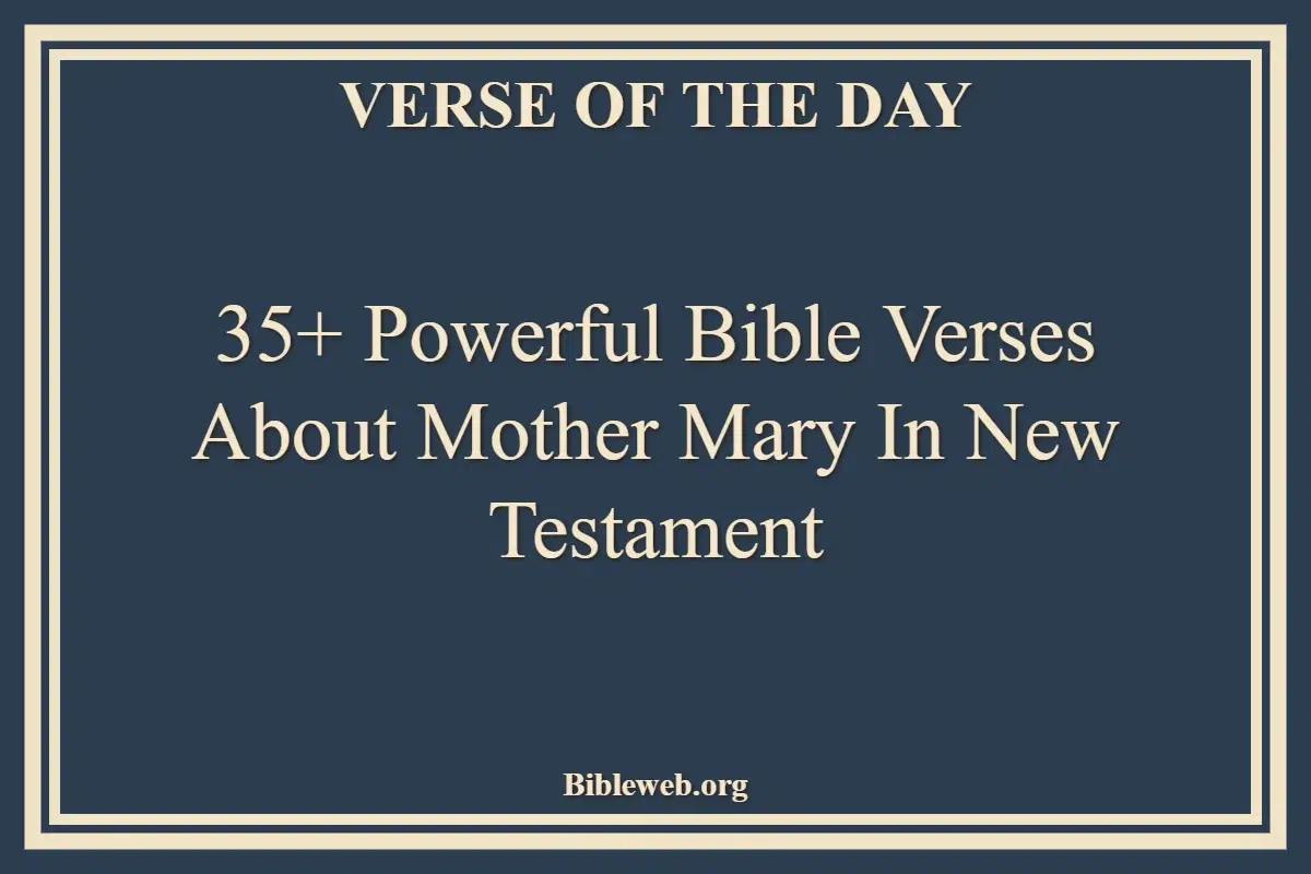 35+ Powerful Bible Verses About Mother Mary In New Testament