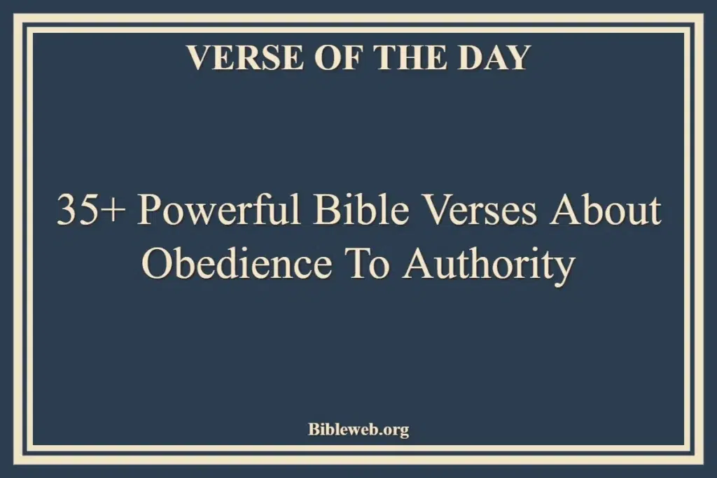 35+ Powerful Bible Verses About Obedience To Authority