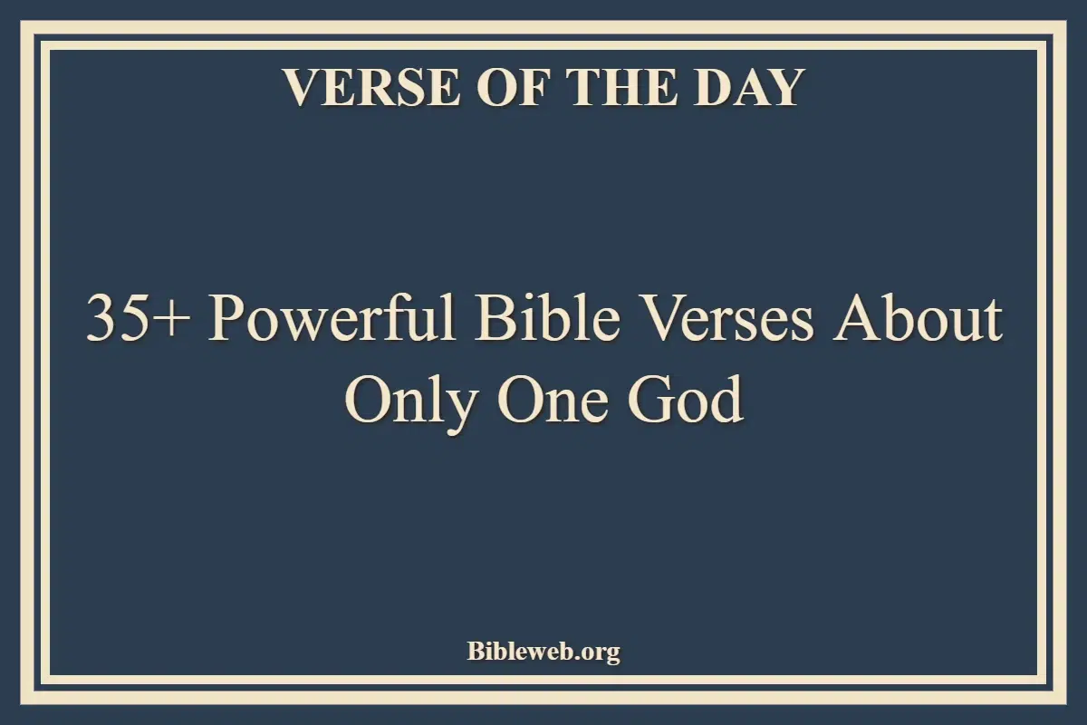 35+ Powerful Bible Verses About Only One God