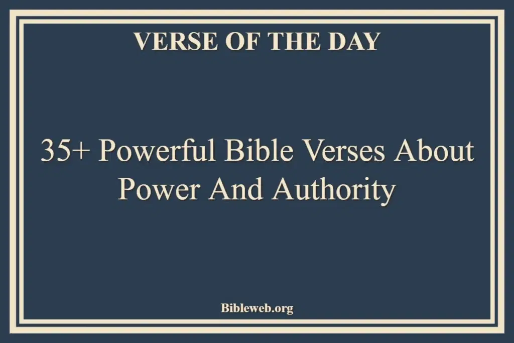 35+ Powerful Bible Verses About Power And Authority