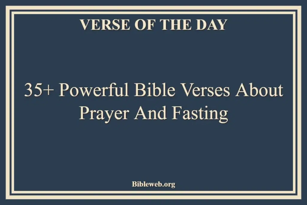 35+ Powerful Bible Verses About Prayer And Fasting