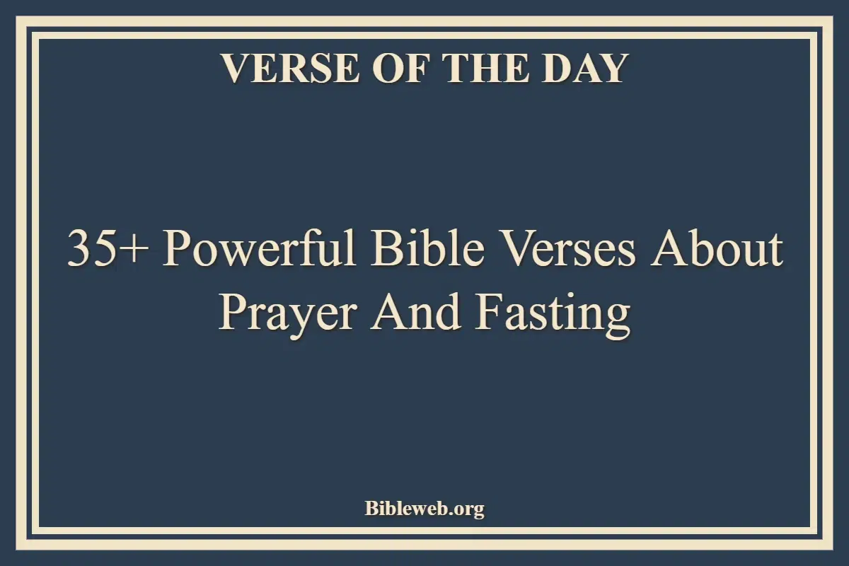 35+ Powerful Bible Verses About Prayer And Fasting