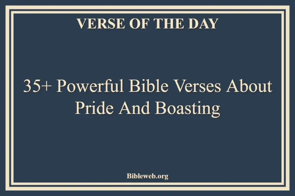 35+ Powerful Bible Verses About Pride And Boasting