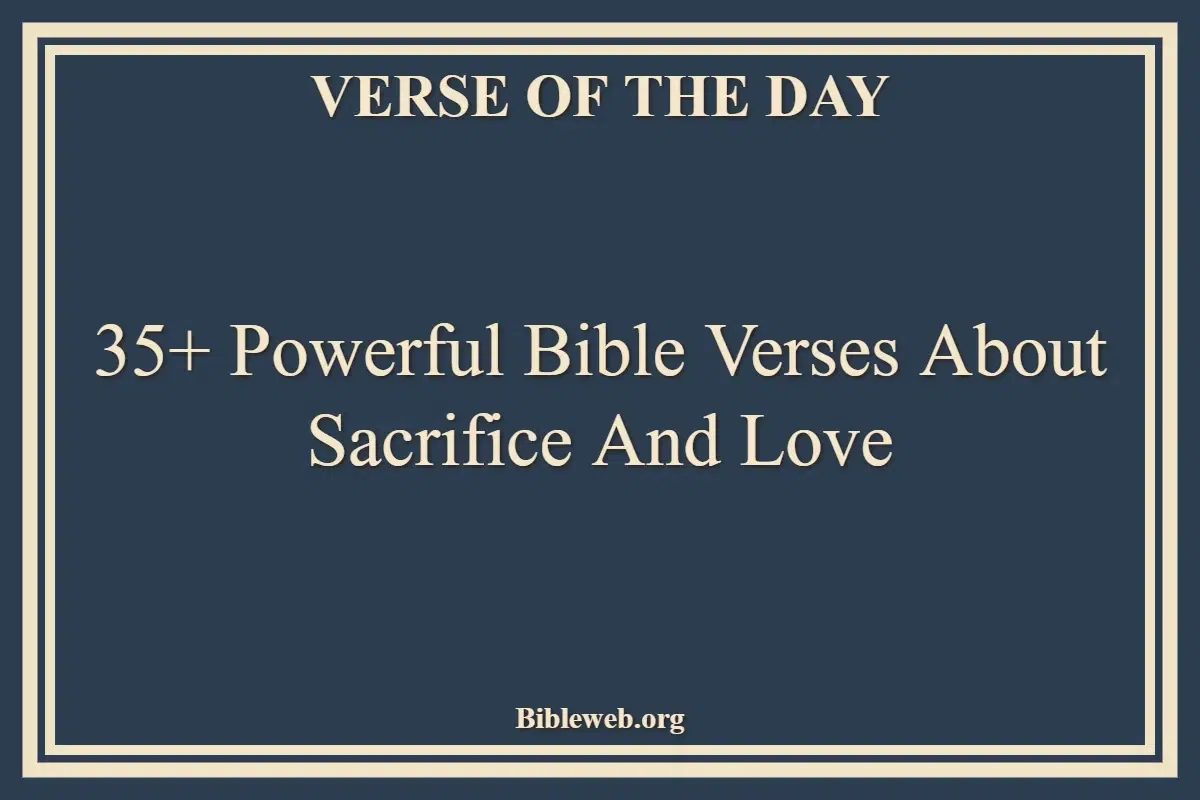 35+ Powerful Bible Verses About Sacrifice And Love