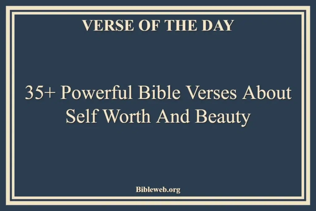 35+ Powerful Bible Verses About Self Worth And Beauty - Bible Verses About