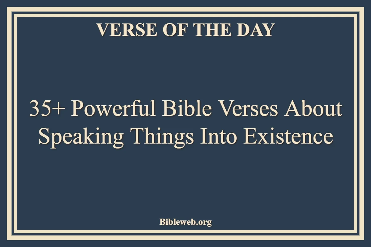 35+ Powerful Bible Verses About Speaking Things Into Existence