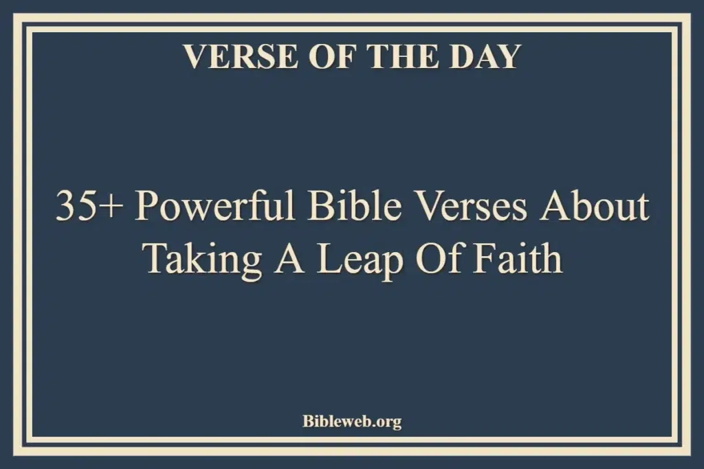 35+ Powerful Bible Verses About Taking A Leap Of Faith