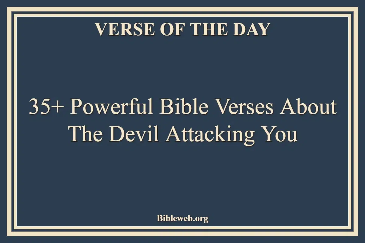 35+ Powerful Bible Verses About The Devil Attacking You