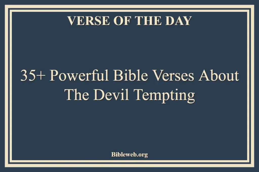 35+ Powerful Bible Verses About The Devil Tempting