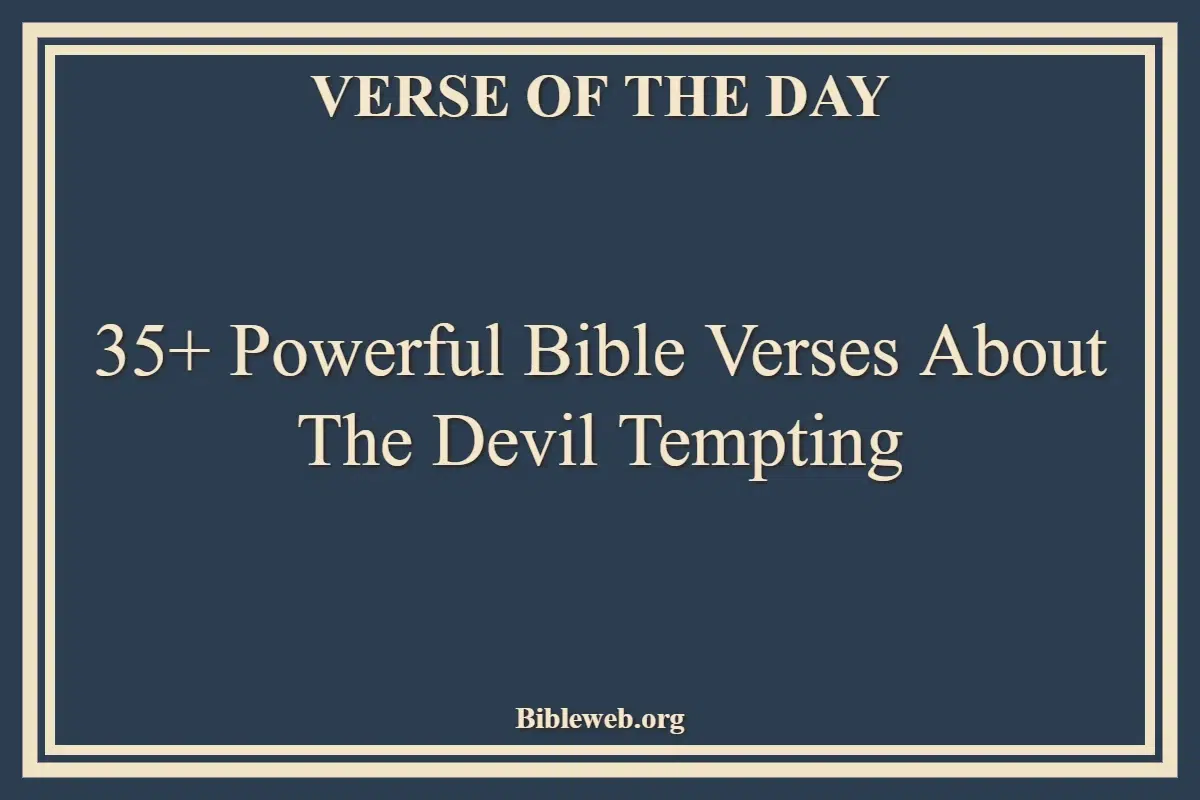 35+ Powerful Bible Verses About The Devil Tempting